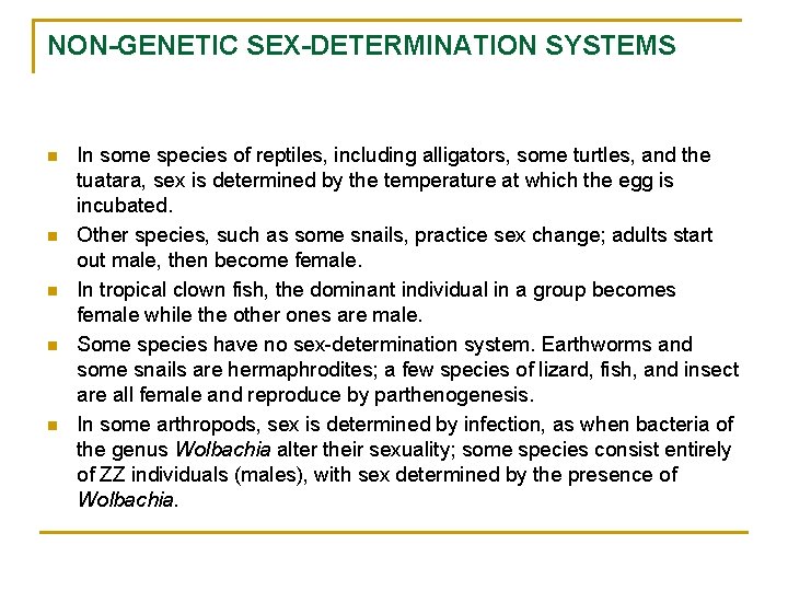 NON-GENETIC SEX-DETERMINATION SYSTEMS n n n In some species of reptiles, including alligators, some