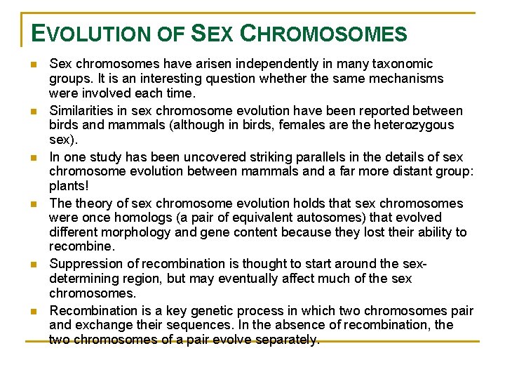 EVOLUTION OF SEX CHROMOSOMES n n n Sex chromosomes have arisen independently in many