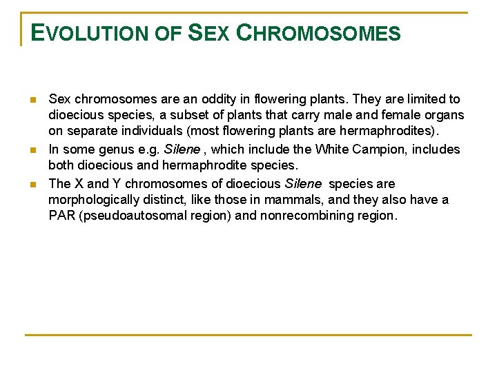 EVOLUTION OF SEX CHROMOSOMES n n n Sex chromosomes are an oddity in flowering