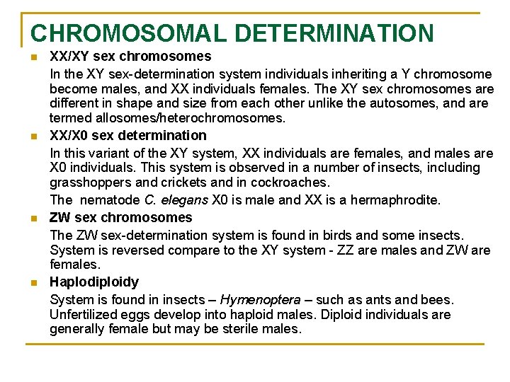 CHROMOSOMAL DETERMINATION n n XX/XY sex chromosomes In the XY sex-determination system individuals inheriting