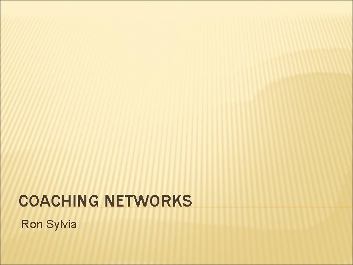 COACHING NETWORKS Ron Sylvia 