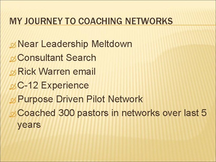 MY JOURNEY TO COACHING NETWORKS Near Leadership Meltdown Consultant Search Rick Warren email C-12