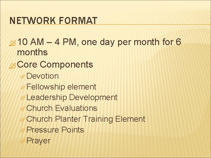 NETWORK FORMAT 10 AM – 4 PM, one day per month for 6 months