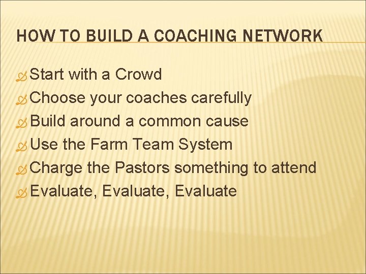 HOW TO BUILD A COACHING NETWORK Start with a Crowd Choose your coaches carefully