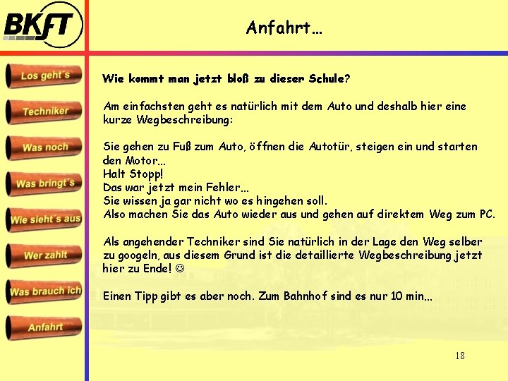 Anfahrt… Wie kommt man jetzt bloß zu dieser Schule? Am einfachsten geht es natürlich