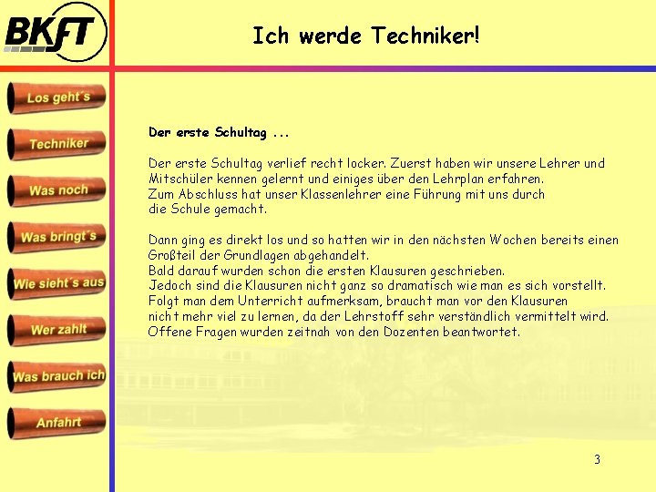 Ich werde Techniker! Der erste Schultag. . . Der erste Schultag verlief recht locker.