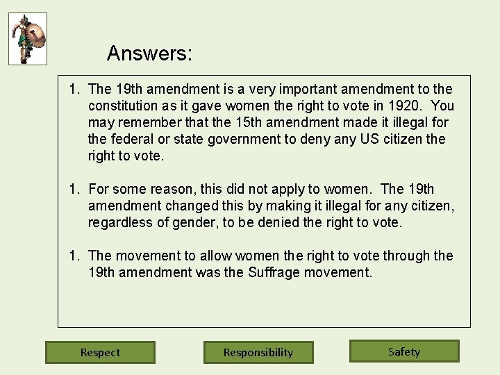 Answers: 1. The 19 th amendment is a very important amendment to the constitution