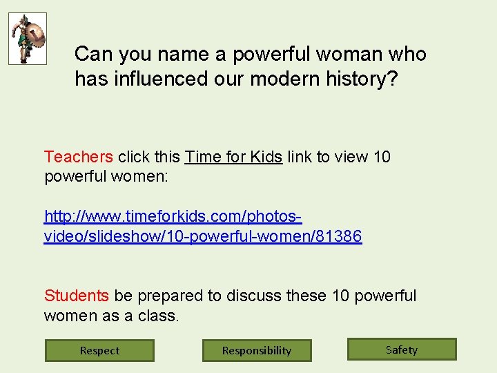 Can you name a powerful woman who has influenced our modern history? Teachers click