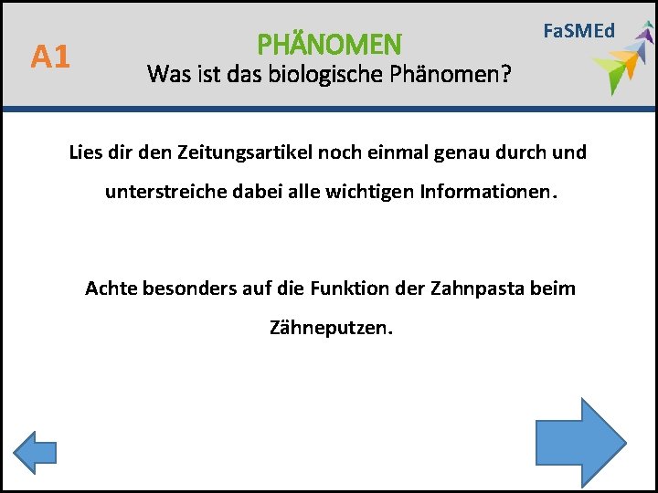 A 1 PHÄNOMEN Fa. SMEd Was ist das biologische Phänomen? Lies dir den Zeitungsartikel