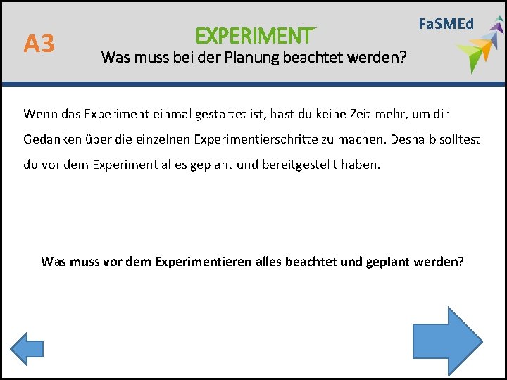 A 3 EXPERIMENT Fa. SMEd Was muss bei der Planung beachtet werden? Wenn das