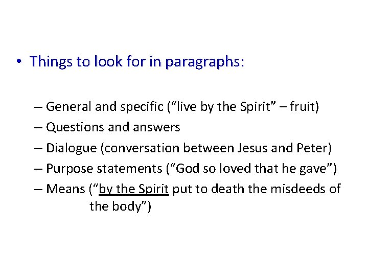  • Things to look for in paragraphs: – General and specific (“live by