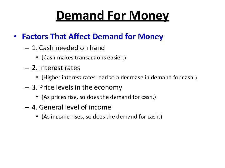 Demand For Money • Factors That Affect Demand for Money – 1. Cash needed