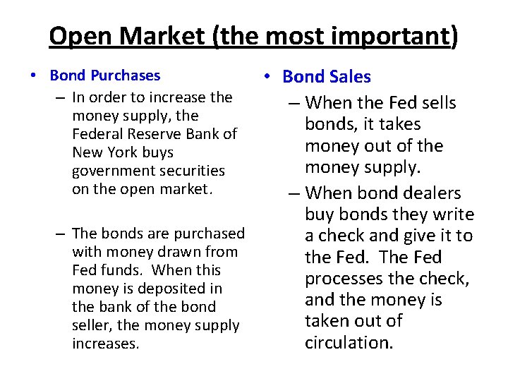 Open Market (the most important) • Bond Sales – When the Fed sells bonds,