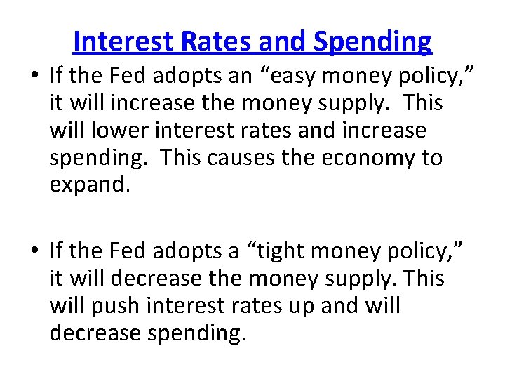 Interest Rates and Spending • If the Fed adopts an “easy money policy, ”