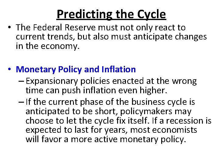 Predicting the Cycle • The Federal Reserve must not only react to current trends,