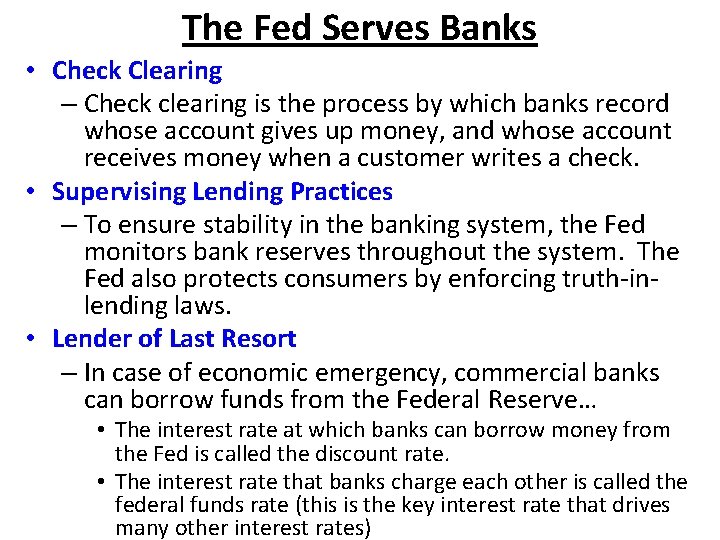 The Fed Serves Banks • Check Clearing – Check clearing is the process by