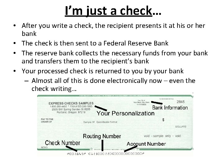 I’m just a check… • After you write a check, the recipient presents it