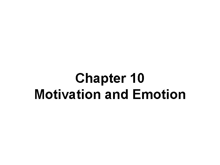 Chapter 10 Motivation and Emotion 