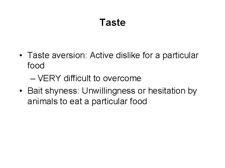 Taste • Taste aversion: Active dislike for a particular food – VERY difficult to