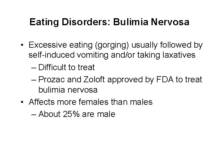 Eating Disorders: Bulimia Nervosa • Excessive eating (gorging) usually followed by self-induced vomiting and/or
