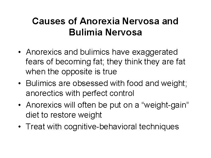 Causes of Anorexia Nervosa and Bulimia Nervosa • Anorexics and bulimics have exaggerated fears