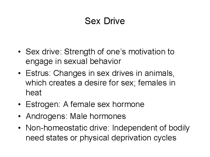 Sex Drive • Sex drive: Strength of one’s motivation to engage in sexual behavior