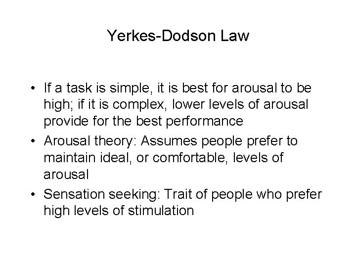 Yerkes-Dodson Law • If a task is simple, it is best for arousal to