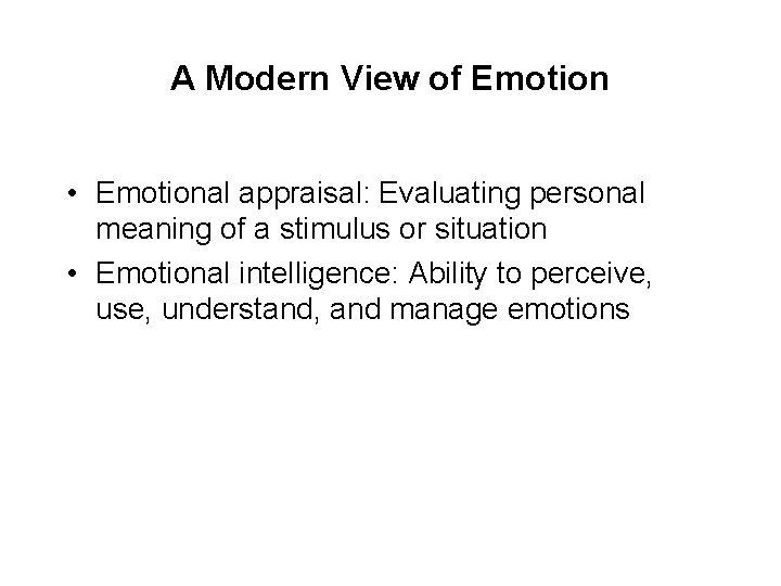 A Modern View of Emotion • Emotional appraisal: Evaluating personal meaning of a stimulus