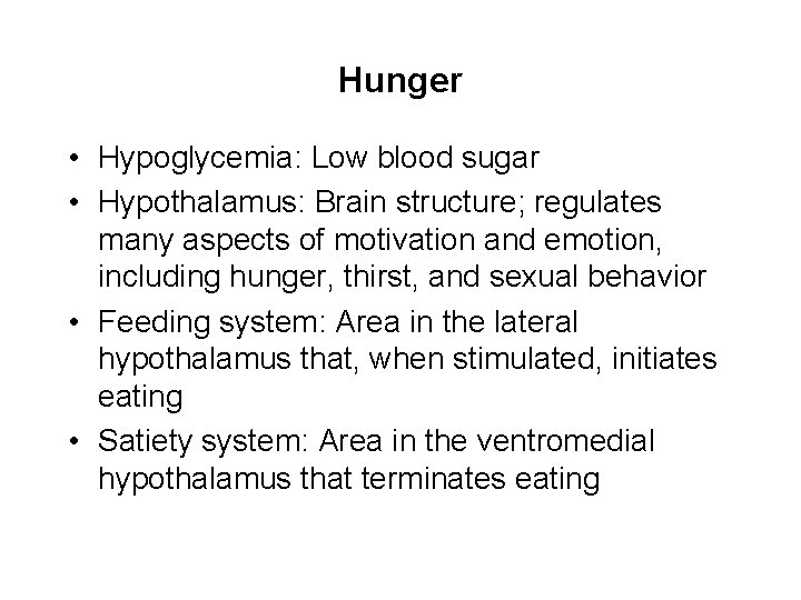 Hunger • Hypoglycemia: Low blood sugar • Hypothalamus: Brain structure; regulates many aspects of