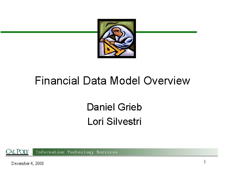 Financial Data Model Overview Daniel Grieb Lori Silvestri December 4, 2008 1 