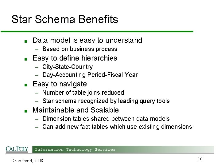 Star Schema Benefits ■ Data model is easy to understand – Based on business