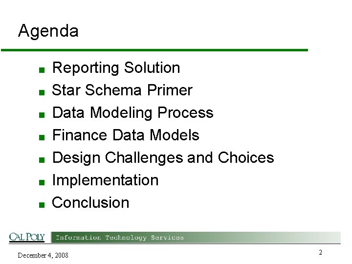 Agenda ■ ■ ■ ■ Reporting Solution Star Schema Primer Data Modeling Process Finance