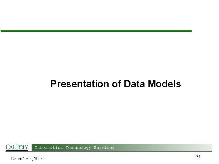Presentation of Data Models December 4, 2008 34 
