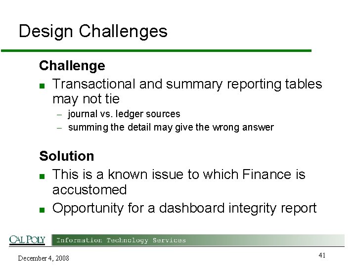 Design Challenges Challenge ■ Transactional and summary reporting tables may not tie – journal