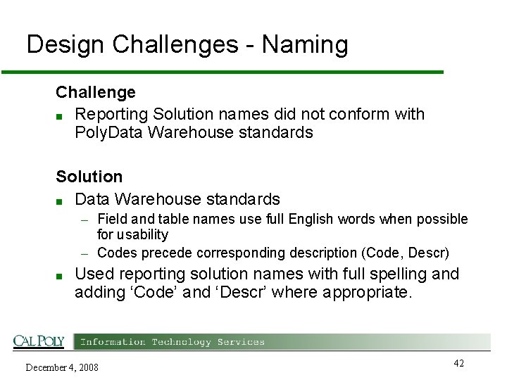 Design Challenges - Naming Challenge ■ Reporting Solution names did not conform with Poly.