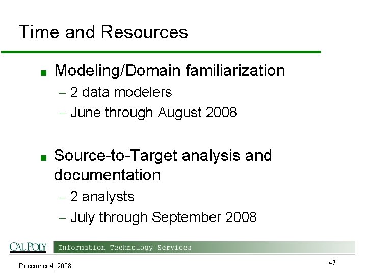 Time and Resources ■ Modeling/Domain familiarization – 2 data modelers – June through August