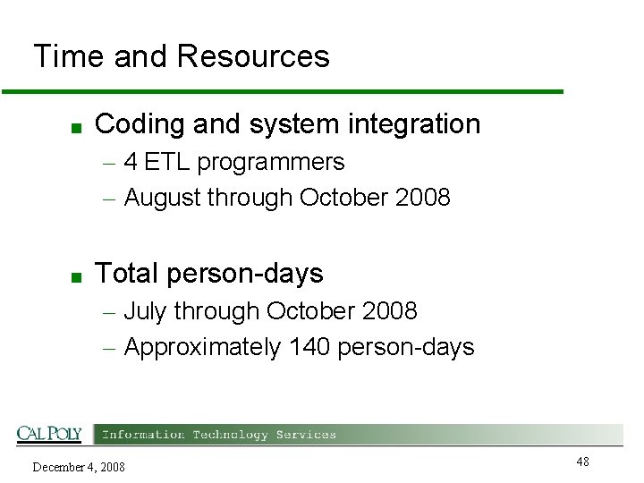 Time and Resources ■ Coding and system integration – 4 ETL programmers – August