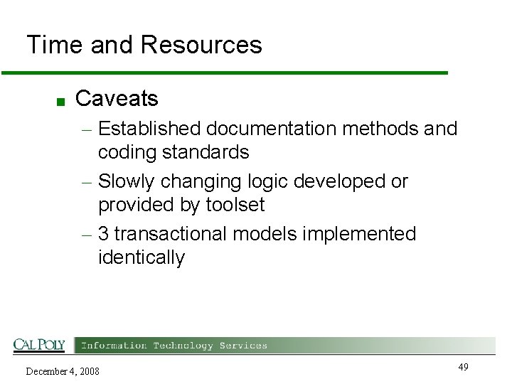 Time and Resources ■ Caveats – Established documentation methods and coding standards – Slowly
