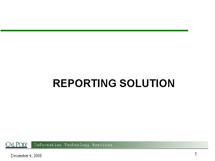 REPORTING SOLUTION December 4, 2008 5 