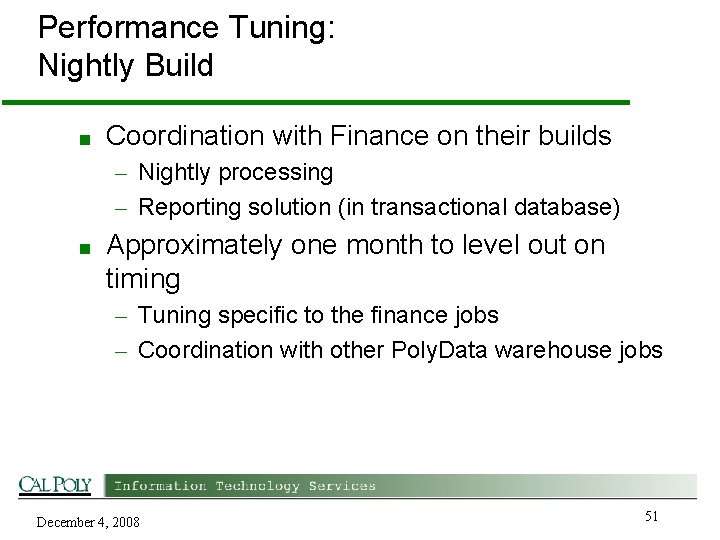 Performance Tuning: Nightly Build ■ Coordination with Finance on their builds – Nightly processing