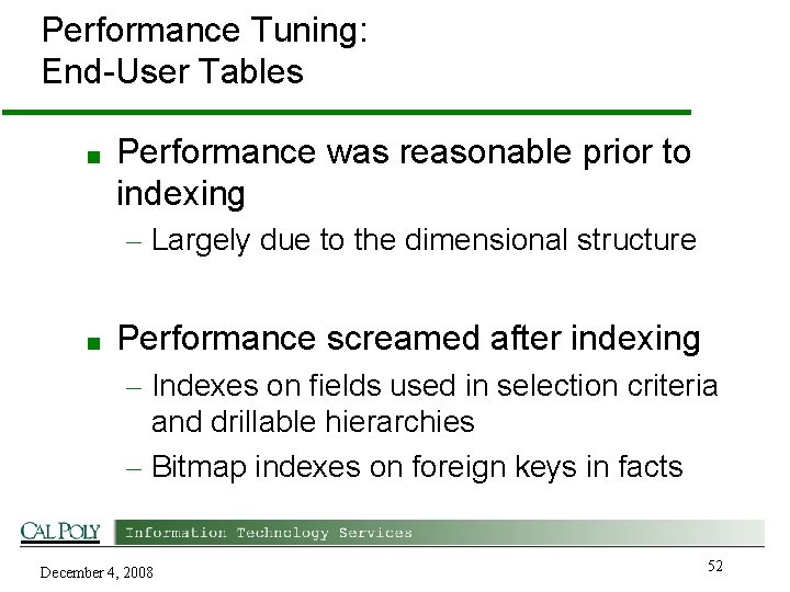 Performance Tuning: End-User Tables ■ Performance was reasonable prior to indexing – Largely due