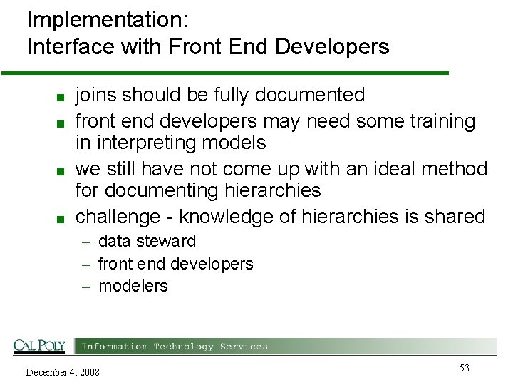 Implementation: Interface with Front End Developers ■ ■ joins should be fully documented front