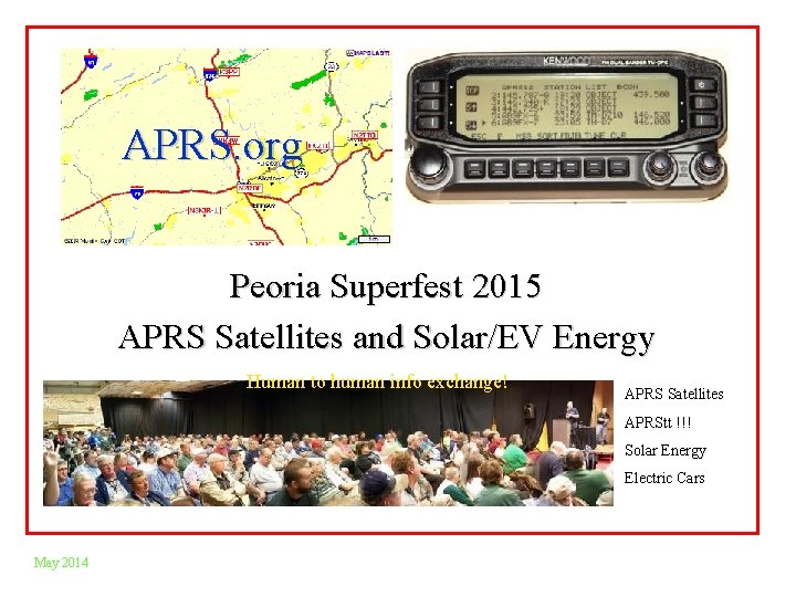 APRS. org Peoria Superfest 2015 APRS Satellites and Solar/EV Energy Human to human info