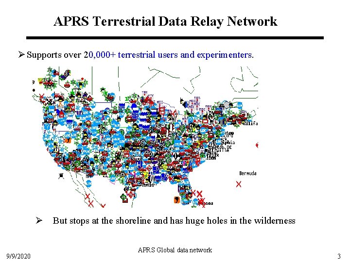 APRS Terrestrial Data Relay Network Ø Supports over 20, 000+ terrestrial users and experimenters.