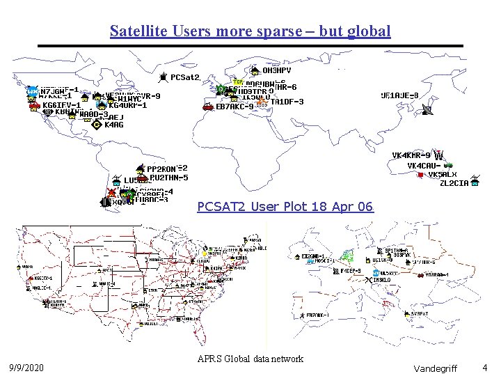 Satellite Users more sparse – but global PCSAT 2 User Plot 18 Apr 06