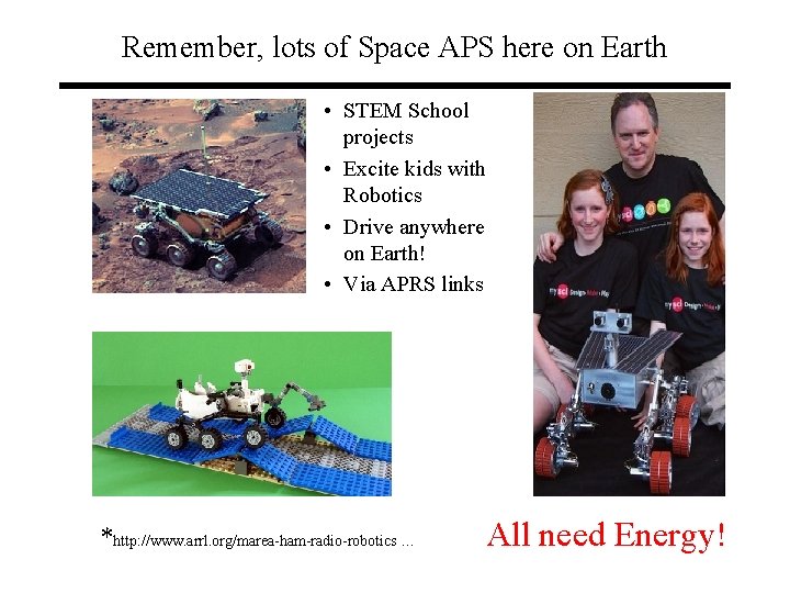 Remember, lots of Space APS here on Earth • STEM School projects • Excite