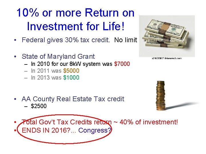 10% or more Return on Investment for Life! • Federal gives 30% tax credit.