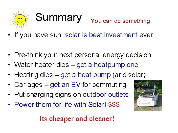 Summary You can do something • If you have sun, solar is best investment