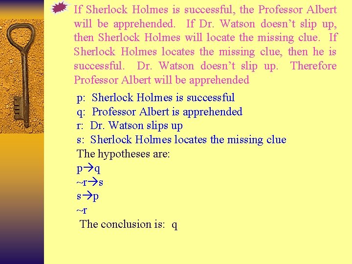If Sherlock Holmes is successful, the Professor Albert will be apprehended. If Dr. Watson