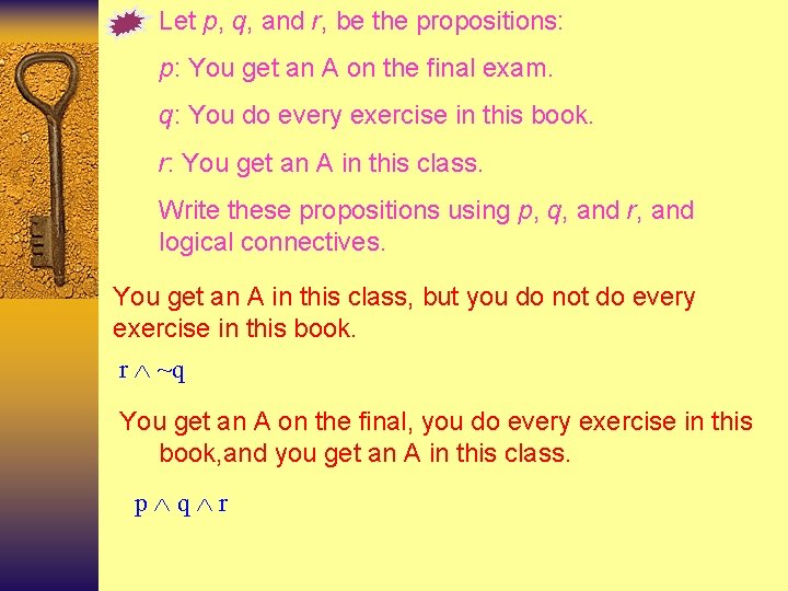 Let p, q, and r, be the propositions: p: You get an A on
